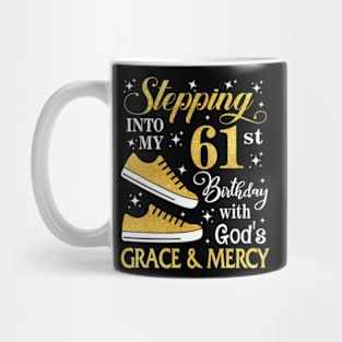 Stepping Into My 61st Birthday With God's Grace & Mercy Bday Mug